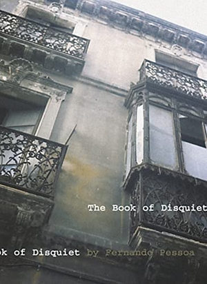 Pessoa, Fernando. The Book of Disquiet. Exact Change, 2010.