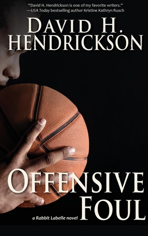 Hendrickson, David H.. Offensive Foul. Pentucket Publishing, 2018.