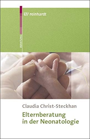 Christ-Steckhan, Claudia. Elternberatung in der Neonatologie. Reinhardt Ernst, 2005.
