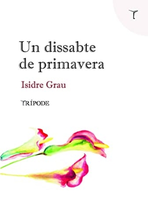 Grau, Isidre. Un dissabte de primavera. Editorial Trípode, 2020.
