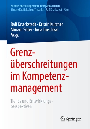 Knackstedt, Ralf / Inga Truschkat et al (Hrsg.). Grenzüberschreitungen im Kompetenzmanagement - Trends und Entwicklungsperspektiven. Springer Berlin Heidelberg, 2019.