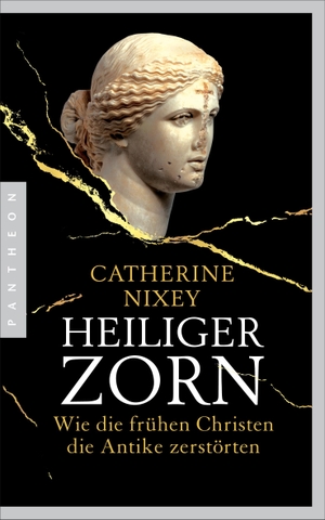 Nixey, Catherine. Heiliger Zorn - Wie die frühen Christen die Antike zerstörten. Pantheon, 2021.