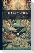 The Bible. What It Is..
