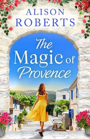 Roberts, Alison. The Magic of Provence. Boldwood Books Ltd, 2025.