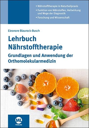 Blaurock-Busch, Eleonore. Lehrbuch Nährstofftherapie - Grundlagen und Anwendung der Orthomolekularmedizin. Mediengruppe Oberfranken, 2022.