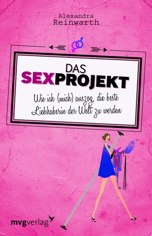 Reinwarth, Alexandra. Das Sexprojekt - Wie ich (mich) auszog, die beste Liebhaberin der Welt zu werden. MVG Moderne Vlgs. Ges., 2012.