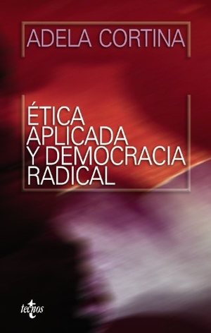 Cortina Orts, Adela. Ética aplicada y democracia radical. Editorial Tecnos, 2008.