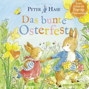 Potter, Beatrix. Die Welt von Peter Hase - Das bunte Osterfest - Pop-Up Buch | Ein hochwertiges Pappbilderbuch mit Reimen - das ideale Ostergeschenk für Kinder ab 2 Jahren. FISCHER Sauerländer, 2023.