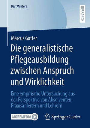 Gotter, Marcus. Die generalistische Pflegeausbildung zwischen Anspruch und Wirklichkeit - Eine empirische Untersuchung aus der Perspektive von Absolventen, Praxisanleitern und Lehrern. Springer-Verlag GmbH, 2026.