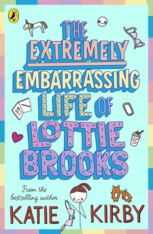 Kirby, Katie. The Extremely Embarrassing Life of Lottie Brooks. Penguin Books Ltd (UK), 2021.