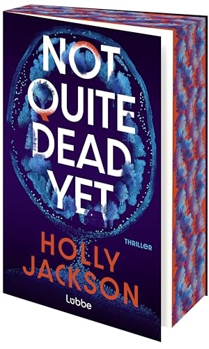 Jackson, Holly. Not Quite Dead Yet - Thriller. Der neue Thriller der Nr.1-Bestsellerautorin von "A Good Girl's Guide to Murder". Lübbe, 2026.