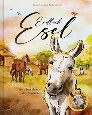 Orso, Kathrin Lena. Endlich Esel - Eine wahre Tiergeschichte für Kinder ab 4 Jahren über Anpassung und den Mut, man selbst zu sein!. CalmeMara Verlag, 2023.