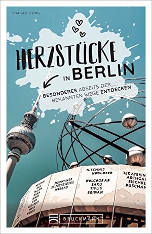 Gerstung, Tina. Herzstücke in Berlin - Besonderes abseits der bekannten Wege entdecken. Bruckmann Verlag GmbH, 2022.