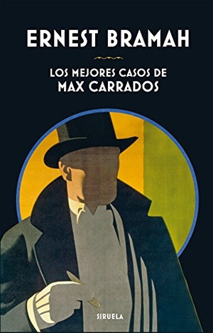 Vales, José C. / Ernest Bramah. Los mejores casos de Max Carrados. Siruela, 2017.