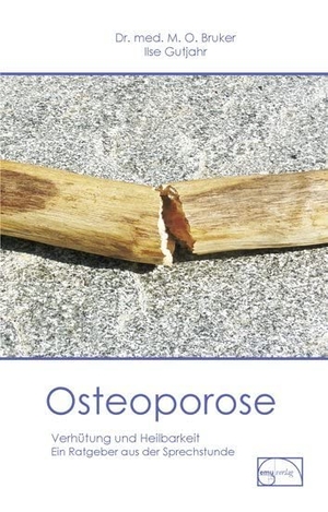 Bruker, Max Otto. Osteoporose - Dichtung und Wahrheit. Emu-Verlags-GmbH, 1992.