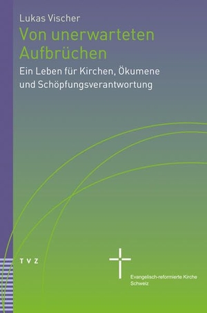 Vischer, Lukas. Von unerwarteten Aufbrüchen - Ein Leben für Kirchen, Ökumene und Schöpfungsverantwortung. Theologischer Verlag Ag, 2026.