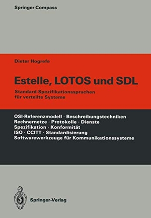 Hogrefe, Dieter. Estelle, LOTOS und SDL - Standard-Spezifikationssprachen für verteilte Systeme. Springer Berlin Heidelberg, 2011.