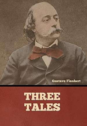 Flaubert, Gustave. Three Tales. Bibliotech Press, 2022.