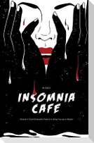 Insomnia Cafe: Stories and Dark Romantic Poetry To Keep You Up At Night