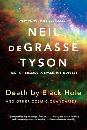 Tyson, Neil Degrasse. Death by Black Hole - And Other Cosmic Quandaries. Norton & Company, 2018.