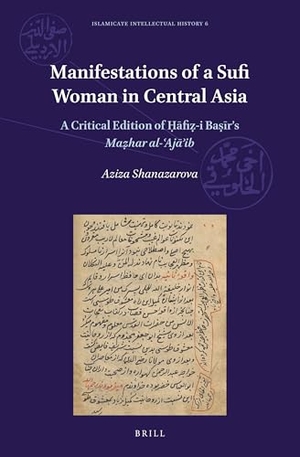Ba&. Manifestations of a Sufi Woman in Central Asia - A Critical Edition of Ḥāfiẓ-I Baṣīr's Maẓhar Al-ʿajāʾib. Brill, 2020.