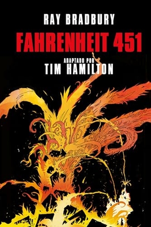 Bradbury, Ray. Fahrenheit 451 (Novela Gráfica) / Ray Bradbury's Fahrenheit 451. Prh Grupo Editorial, 2019.