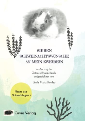 Koldau, Linda Maria. Sieben Schweinachtswünsche an mein Zweibein - Ein Meerschweinchenbuch für Weihnachten. Cavia Verlag, 2021.
