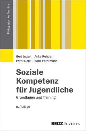 Jugert, Gert / Rehder, Anke et al. Soziale Kompetenz für Jugendliche - Grundlagen und Training. Juventa Verlag GmbH, 2016.