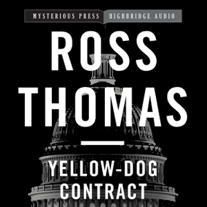 Thomas, Ross. Yellow-Dog Contract. HIGHBRIDGE AUDIO, 2014.