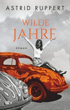 Ruppert, Astrid. Wilde Jahre - Roman. dtv Verlagsgesellschaft, 2021.