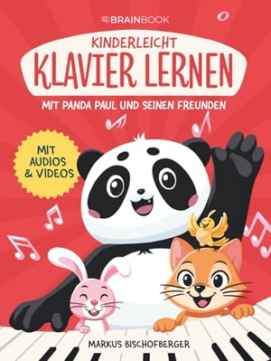 Bischofberger, Markus. Kinderleicht Klavier lernen mit Panda Paul und seinen Freunden - Klavierschule mit farbigen Noten, Audio- & Video-Downloads und bekannten Liedern - spielerisch Klavier und Keyboard lernen. BrainBook UG, 2025.