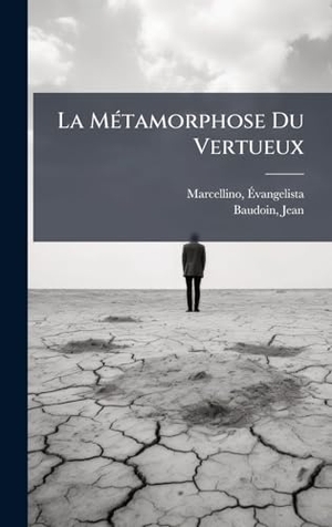 Marcellino / Baudoin 1590?-1650. La MÃ(c)tamorphose Du Vertueux. Tradd Street Press, 2025.