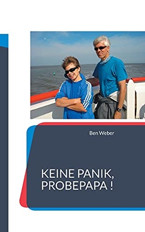 Weber, Ben. Keine Panik, Probepapa !. Books on Demand, 2021.