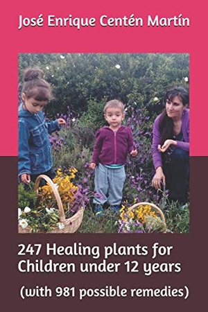 Mart. 247 Healing Plants for Children Under 12 Years: (with 981 Possible Remedies). Independently Published, 2018.