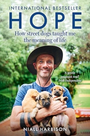 Harbison, Niall. Hope - How Street Dogs Taught Me the Meaning of Life - Featuring Rodney, Mcmuffin and King Whacker. HarperCollins Publishers, 2024.
