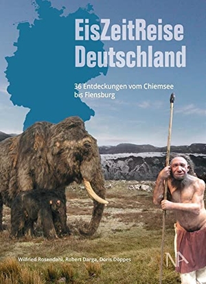 Rosendahl, Wilfried / Darga, Robert et al. EisZeitReise Deutschland - 36 Entdeckungen vom Chiemsee bis Flensburg. Nünnerich-Asmus Verlag, 2022.