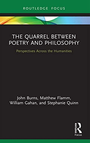 Burns, John / Flamm, Matthew et al. The Quarrel Between Poetry and Philosophy - Perspectives Across the Humanities. Taylor & Francis, 2022.