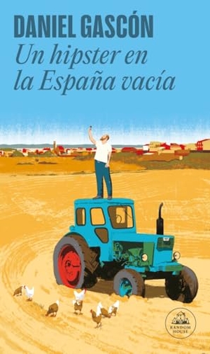 Gascón Rodríguez, Daniel. Un hipster en la España vacía. LITERATURA RANDOM HOUSE, 2020.