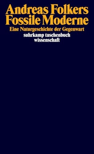 Folkers, Andreas. Fossile Moderne - Eine Naturgeschichte der Gegenwart. Suhrkamp Verlag, 2026.