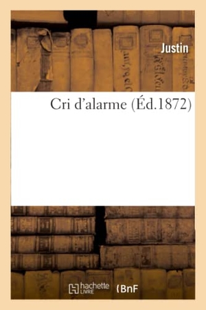 Justin. Cri d'Alarme. Hachette Livre - BNF, 2016.