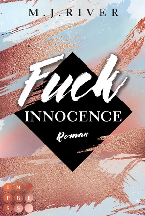 River, M. J.. Fuck Innocence (Fuck-Perfection-Reihe 3) - New Adult Liebesroman mit spannungsgeladenen Crime-Elementen. Carlsen Verlag GmbH, 2022.