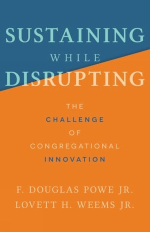 Powe, F Douglas / Lovett H Weems. Sustaining While Disrupting - The Challenge of Congregational Innovation. Augsburg Fortress Publishing, 2022.