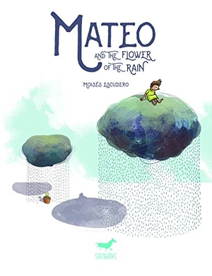 Escudero, Moisés / Manuel Gutiérrez. Mateo and the flower of the rain. Sallybooks, 2018.