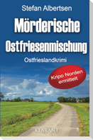 Mörderische Ostfriesenmischung. Ostfrieslandkrimi