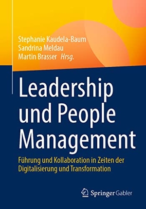 Kaudela-Baum, Stephanie / Sandrina Meldau et al (Hrsg.). Leadership und People Management - Führung und Kollaboration in Zeiten der Digitalisierung und Transformation. Springer-Verlag GmbH, 2022.