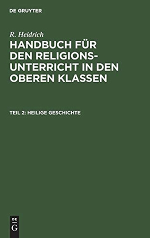Heidrich, R.. Heilige Geschichte. De Gruyter, 1911.