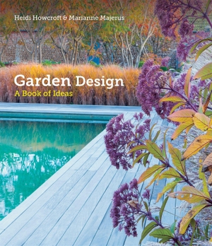 Howcroft, Heidi / Marianne Majerus. Garden Design - A Book of Ideas. Octopus Publishing Group, 2015.
