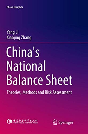 Zhang, Xiaojing / Yang Li. China's National Balance Sheet - Theories, Methods and Risk Assessment. Springer Nature Singapore, 2018.