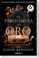 La Prisionera de Oro. Una Jaula Dorada Sigue Siendo Una Prisión / Gild