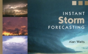 Watts, Alan. Instant Storm Forecasting. Globe Pequot Publishing Group Inc, 2009.